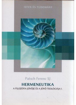 Patsch Ferenc - Hermeneutika Patsch Ferenc - Hermeneutika, Budapest 2016 antikvár könyv