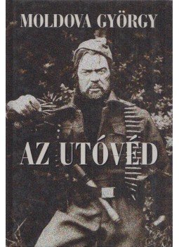 Moldova György - Az utóvéd (dedikált) Moldova György - Az utóvéd (dedikált), Budapest 2016 antikvár könyv