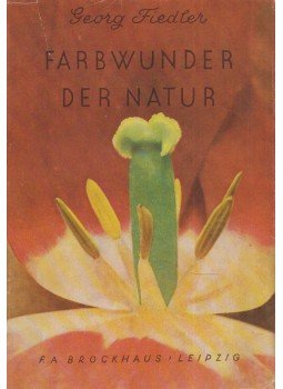 Georg Fiedler - Farbwunder der Natur Georg Fiedler - Farbwunder der Natur, Leipzig 1950 antikvár könyv