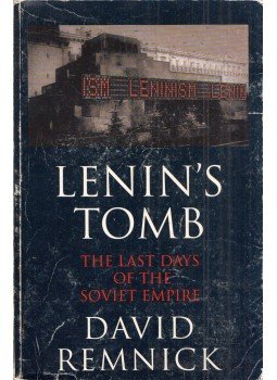 David Remnick - Lenin's Tomb: The Last Days of the Soviet Empire David Remnick - Lenin's Tomb: The Last Days of the Soviet Empire, London 1993 antikvár könyv