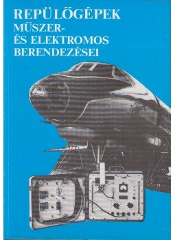 Melegh Mihály - Repülőgépek műszer- és elektromos berendezései, Budapest 1980 antikvár könyv