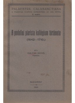 Gulyás János - A podolini piarista kollégium története (1642-1710.), Budapest 1933 antikvár könyv
