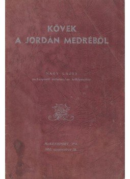 Nagy Lajos - Kövek a Jordán medréből (dedikált), McKeesport, Pa. 1952 antikvár könyv