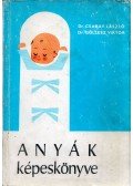 Dr. Csabay László,Dr. Göllesz Viktor - Anyák képeskönyve
