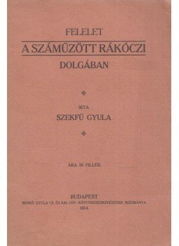 Szekfű Gyula - Felelet a száműzött Rákóczi dolgában, Budapest 1914 antikvár könyv