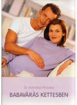 Komlósi Piroska Dr. - Babavárás kettesben Komlósi Piroska Dr. - Babavárás kettesben, Budapest 2008 antikvár könyv