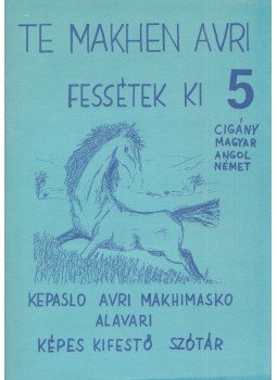 Karsai Ervin - Fessétek ki / Te makhen avri 5. Karsai Ervin - Fessétek ki / Te makhen avri 5., Budapest 1991 antikvár könyv