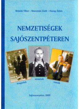 Rémiás Tibor, Marozsán Zsolt, Hazag Ádám - Nemzetiségek Sajószentpéteren Rémiás Tibor, Marozsán Zsolt, Hazag Ádám - Nemzetiségek Sajószentpéteren, Sajószentpéter 2009 antikvár könyv