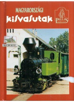Tusnádi Csaba Károly - Magyarországi kisvasutak Tusnádi Csaba Károly - Magyarországi kisvasutak, Budapest 1998 antikvár könyv