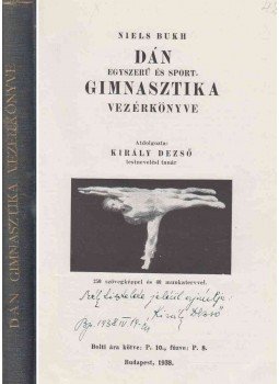 Bukh, Niels - Dán egyszerű és sportgimnasztika vezérkönyve (Király Dezső által dedikált), Budapest 1938 antikvár könyv