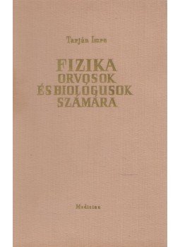 Tarján Imre - Fizika orvosok és biológusok számára, Budapest 1964 antikvár könyv