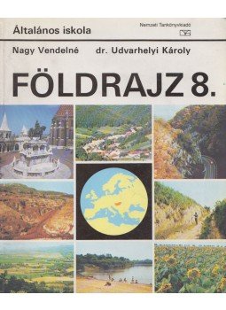 Nagy Vendelné, Dr. Udvarhelyi Károly - Földrajz 8. Nagy Vendelné, Dr. Udvarhelyi Károly - Földrajz 8., Budapest 1996 antikvár könyv