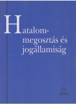 Mezey Barna - Hatalommegosztás és jogállamiság Mezey Barna - Hatalommegosztás és jogállamiság, Budapest 1998 antikvár könyv