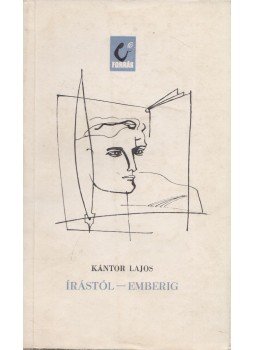 Kántor Lajos - Írástól - emberig Kántor Lajos - Írástól - emberig, Bukarest 1963 antikvár könyv