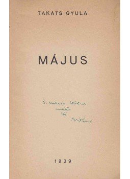 Takáts Gyula - Május (dedikált) Takáts Gyula - Május (dedikált), Kaposvár 1939 antikvár könyv