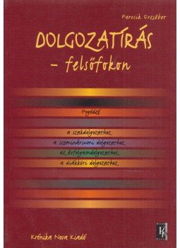 Fercsik Erzsébet - Dolgozatírás felsőfokon Fercsik Erzsébet - Dolgozatírás felsőfokon, Budapest 2003 antikvár könyv