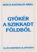 Reich Kathalin Ariel - Gyökér a szikkadt földből