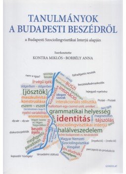 Kontra Miklós, Borbély Anna - Tanulmányok a budapesti beszédről Kontra Miklós, Borbély Anna - Tanulmányok a budapesti beszédről, Budapest 2021 antikvár könyv