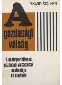 Rikard Stajner - A gazdasági válság, Budapest 1979 antikvár könyv