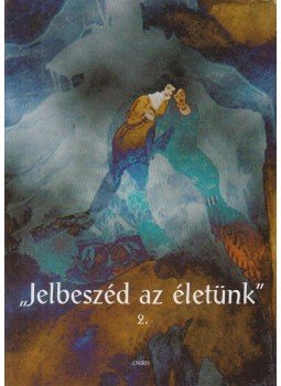 Kapitány Ágnes, Kapitány Gábor - "Jelbeszéd az életünk" 2. Kapitány Ágnes, Kapitány Gábor - "Jelbeszéd az életünk" 2., Budapest 2002 antikvár könyv