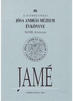 Dám László - A nyíregyházi Jósa András Múzeum évkönyve XLVIII. évfolyam, Nyíregyháza 2006 antikvár könyv