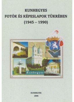Oláh Lajos - Kunhegyes képeslapok és fotók tükrében, Kunhegyes 2006 antikvár könyv