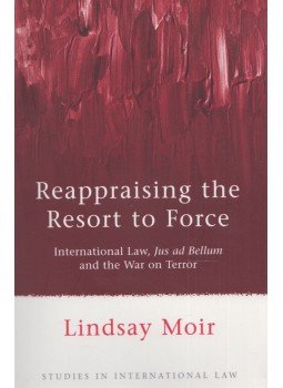 Lindsay Moir - Reappraising the Resort to Force Lindsay Moir - Reappraising the Resort to Force, Portland 2010 antikvár könyv
