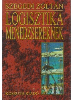 Szegedi Zoltán - Logisztika menedzsereknek Szegedi Zoltán - Logisztika menedzsereknek, Budapest 1998 antikvár könyv