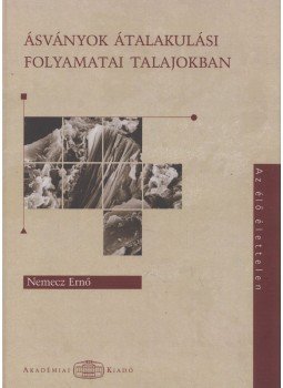 Dr. Nemecz Ernő - Ásványok átalakulási folyamatai talajokban, Budapest 2006 antikvár könyv