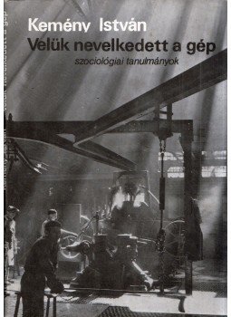 Kemény István - Velük nevelkedett a gép Kemény István - Velük nevelkedett a gép, Budapest 1990 antikvár könyv