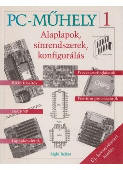 Sághi Balázs - Alaplapok, sínrendszerek, konfigurálás Sághi Balázs - Alaplapok, sínrendszerek, konfigurálás, Budapest 1999 antikvár könyv
