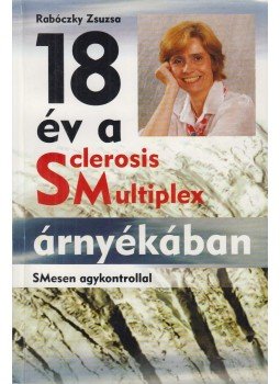 Rabóczky Zsuzsa - 18 év a Sclerosis Multiplex árnyékában Rabóczky Zsuzsa - 18 év a Sclerosis Multiplex árnyékában, Székesfehérvár 0 antikvár könyv