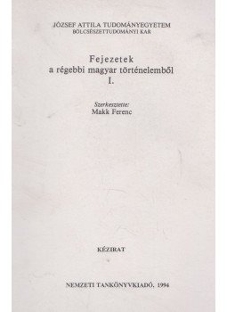 Makk Ferenc - Fejezetek a régebbi magyar történelemből I., Budapest 1994 antikvár könyv