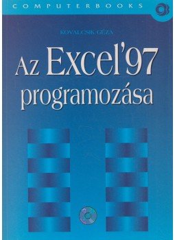 Kovalcsik Géza - Az Excel'97 programozása Kovalcsik Géza - Az Excel'97 programozása, Budapest 2003 antikvár könyv