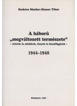 Szakács Sándor, Zinner Tibor - A háború "megváltozott természete" Szakács Sándor, Zinner Tibor - A háború "megváltozott természete", Budapest 1997 antikvár könyv