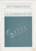 Fekete Károly,Szabó Béla - Automatikai alapismeretek