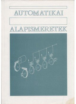 Fekete Károly, Szabó Béla - Automatikai alapismeretek Fekete Károly, Szabó Béla - Automatikai alapismeretek, Budapest 1979 antikvár könyv