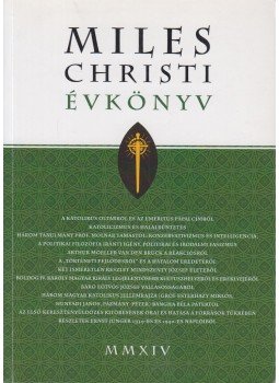 Pánczél Hegedűs János főszerk. - Miles Christi évkönyv 2014 Pánczél Hegedűs János főszerk. - Miles Christi évkönyv 2014, 2014 antikvár könyv