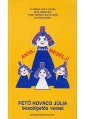 Pető Kovács Júlia - Anya, mesélj! (Dedikált)