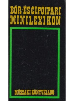 Vermes Lászlóné - Bőr-és cipőipari minilexikon Vermes Lászlóné - Bőr-és cipőipari minilexikon, Budapest 1978 antikvár könyv