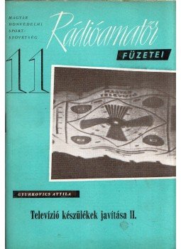 Gyurkovics Attila - Televízió készülékek javítása II. (AT 501, 501M), Budapest 1959 antikvár könyv