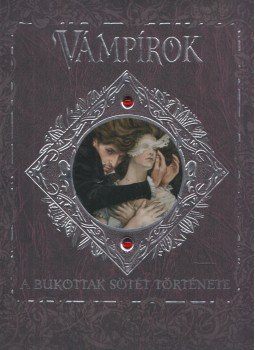 Gary Blythe, A. Y. Gilbert, Nicki Palin, Colin Stimpson, Helen Ward, Szabó Piroska - Vámpírok Gary Blythe, A. Y. Gilbert, Nicki Palin, Colin Stimpson, Helen Ward, Szabó Piroska - Vámpírok, Budapest 2010 antikvár könyv
