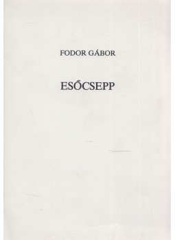 Fodor Gábor - Esőcsepp (dedikált) Fodor Gábor - Esőcsepp (dedikált), 0 antikvár könyv