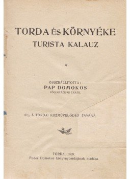 Pap Domokos (összeáll.) - Torda és környéke – Turista kalauz (1909), Torda 1909 antikvár könyv