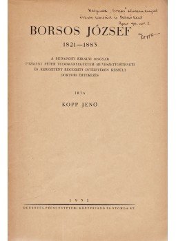 Kopp Jenő - Borsos József 1821–1883  [Doktori értekezés] (Dedikált), Pécs 1931 antikvár könyv