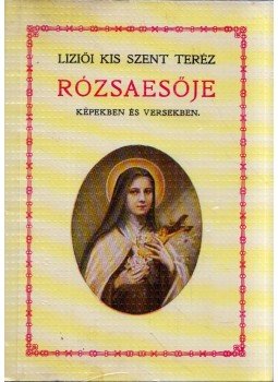 P. Jánossy Béla - Lizői Kis Szent Teréz rózsaesője képekben és versekben,  1992 antikvár könyv