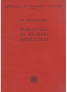 Dr. Mosonyi Emil - Hidraulika és műszaki hidrológia, Budapest 1959 antikvár könyv