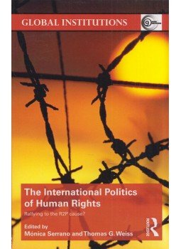 Mónica Serrano, Thomas G. Weiss - The International Politics of Human Rights, New York 2014 antikvár könyv