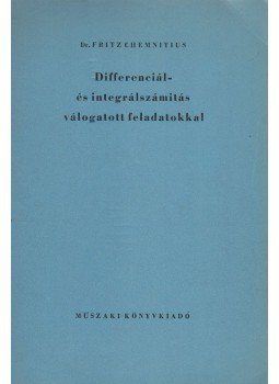 Fritz Chemnitius - Differenciál- és integrálszámítás válogatott feladatokkal, Budapest 1963 antikvár könyv