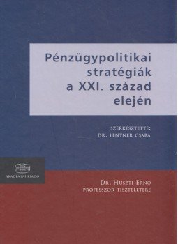 dr. Lentner Csaba - Pénzügypolitikai stratégiák a XXI. század elején, Budapest 2007 antikvár könyv